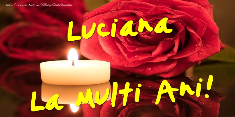 Felicitari de Ziua Numelui - Flori & Trandafiri | Luciana La Multi Ani!