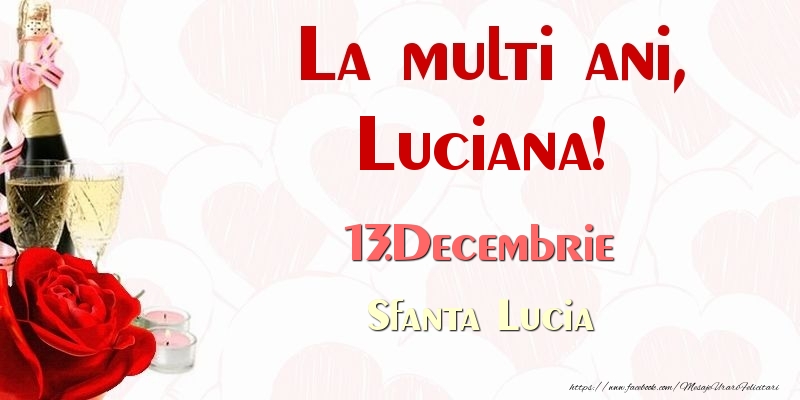 Felicitari de Ziua Numelui - Sampanie & Trandafiri | La multi ani, Luciana! 13.Decembrie Sfanta Lucia