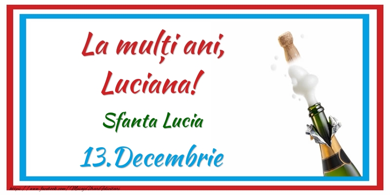 Felicitari de Ziua Numelui - Sampanie | La multi ani, Luciana! 13.Decembrie Sfanta Lucia