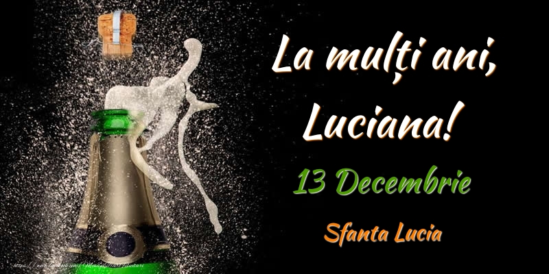 Felicitari de Ziua Numelui - Sampanie | La multi ani, Luciana! 13 Decembrie Sfanta Lucia