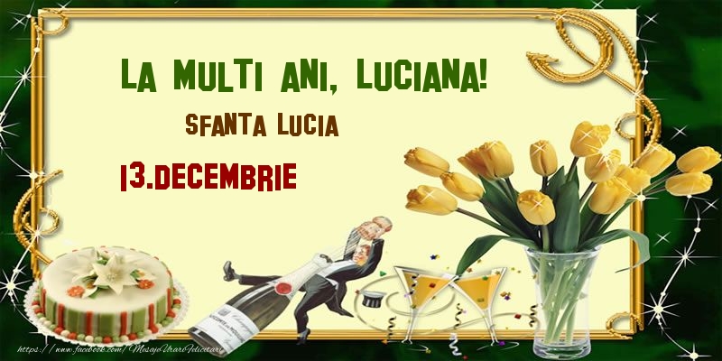Felicitari de Ziua Numelui - Lalele & Sampanie & Tort | La multi ani, Luciana! Sfanta Lucia - 13.Decembrie