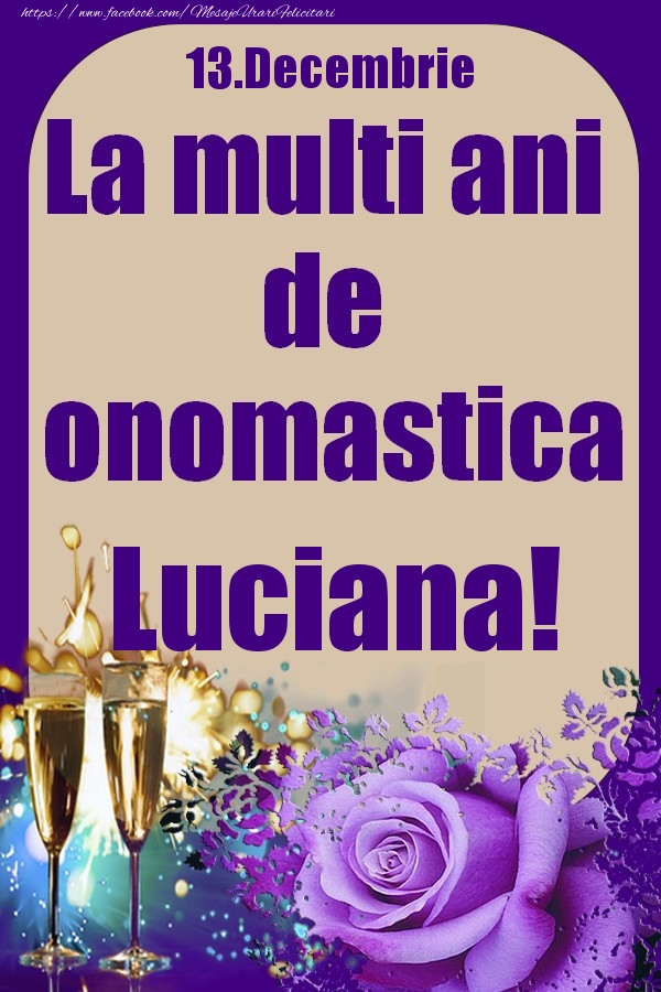 Felicitari de Ziua Numelui - Sampanie & Trandafiri | 13.Decembrie - La multi ani de onomastica Luciana!