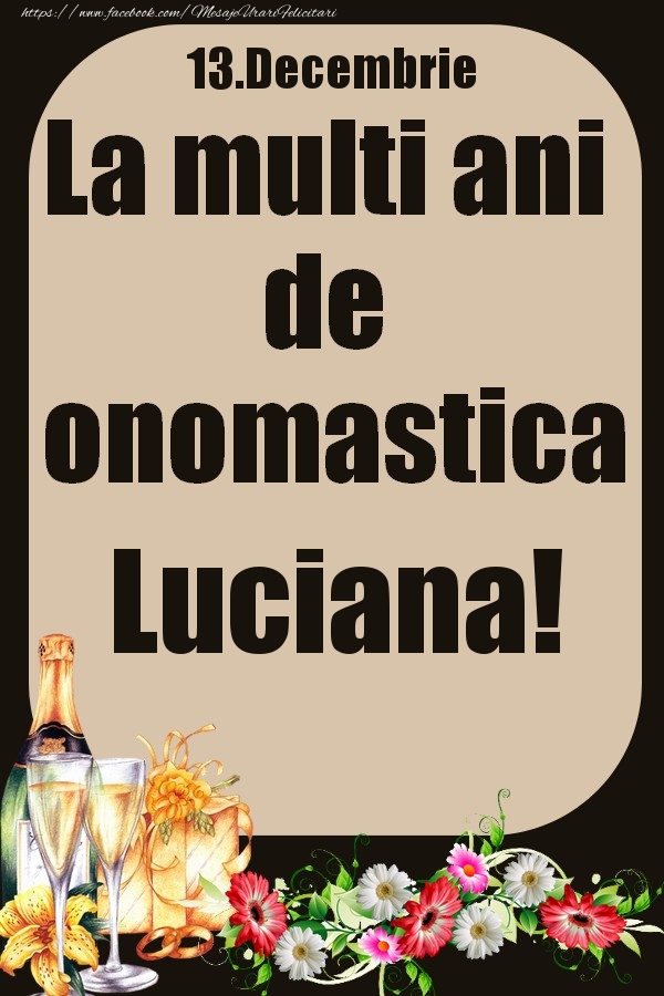 Felicitari de Ziua Numelui - Flori & Sampanie | 13.Decembrie - La multi ani de onomastica Luciana!