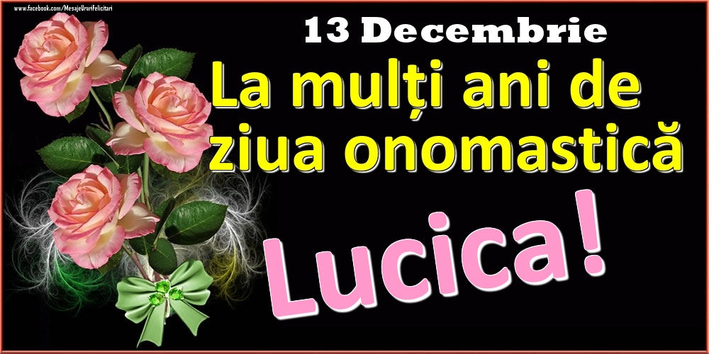 Felicitari de Ziua Numelui - Trandafiri | La mulți ani de ziua onomastică Lucica! - 13 Decembrie