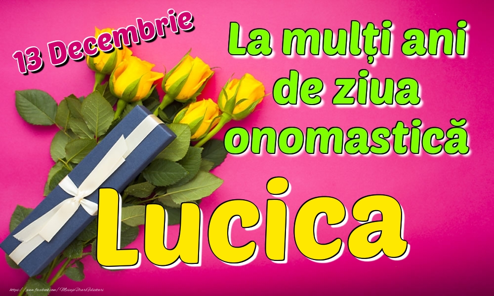 Felicitari de Ziua Numelui - Trandafiri | 13 Decembrie - La mulți ani de ziua onomastică Lucica