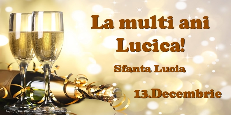 Felicitari de Ziua Numelui - Sampanie | 13.Decembrie Sfanta Lucia La multi ani, Lucica!