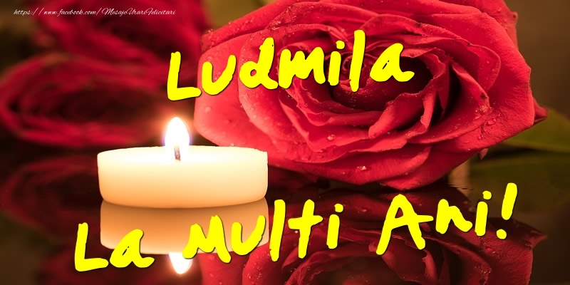 Felicitari de Ziua Numelui - Flori & Trandafiri | Ludmila La Multi Ani!