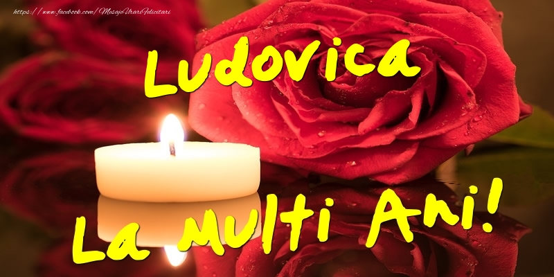 Felicitari de Ziua Numelui - Flori & Trandafiri | Ludovica La Multi Ani!