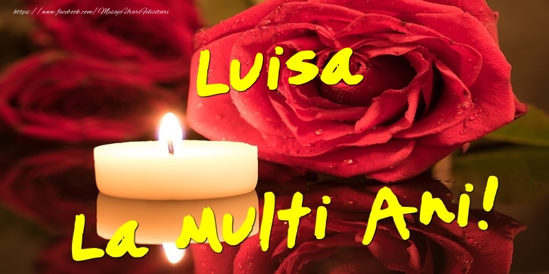 Felicitari de Ziua Numelui - Flori & Trandafiri | Luisa La Multi Ani!