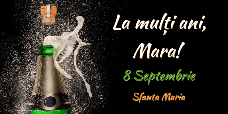 Felicitari de Ziua Numelui - Sampanie | La multi ani, Mara! 8 Septembrie Sfanta Maria