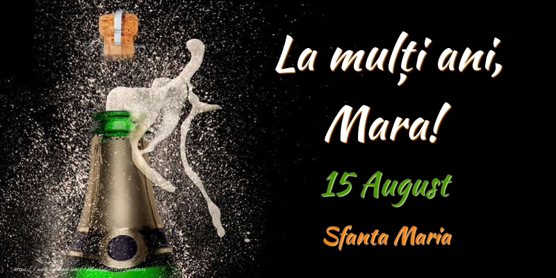 Felicitari de Ziua Numelui - Sampanie | La multi ani, Mara! 15 August Sfanta Maria