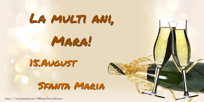 Felicitari de Ziua Numelui - Sampanie | La multi ani, Mara! 15.August - Sfanta Maria