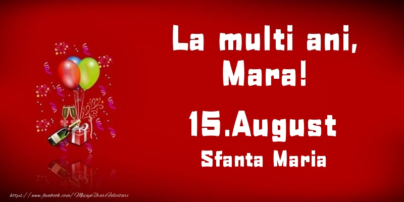 Felicitari de Ziua Numelui - La multi ani, Mara! Sfanta Maria - 15.August