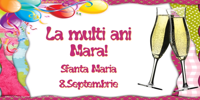 Felicitari de Ziua Numelui - Baloane & Sampanie | La multi ani, Mara! Sfanta Maria - 8.Septembrie
