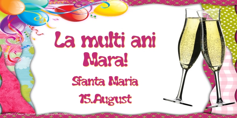Felicitari de Ziua Numelui - Baloane & Sampanie | La multi ani, Mara! Sfanta Maria - 15.August