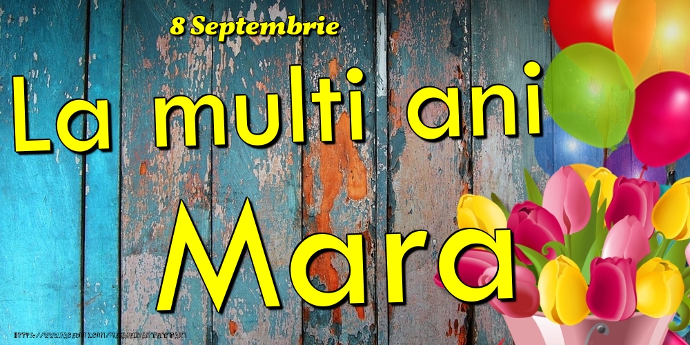 Felicitari de Ziua Numelui - Baloane & Lalele | 8 Septembrie - La multi ani Mara!