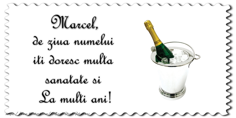 Felicitari de Ziua Numelui - Marcel de ziua numelui iti doresc multa sanatate si La multi ani!