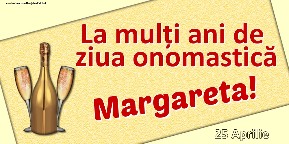 Felicitari de Ziua Numelui - La mulți ani de ziua onomastică Margareta! - 25 Aprilie