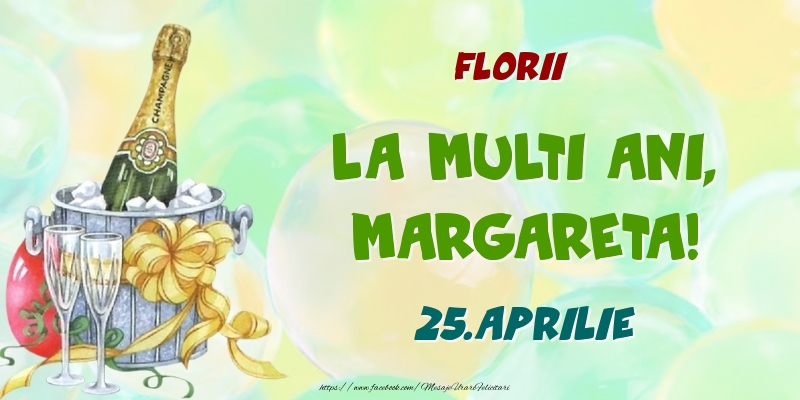 Felicitari de Ziua Numelui - Sampanie | Florii La multi ani, Margareta! 25.Aprilie