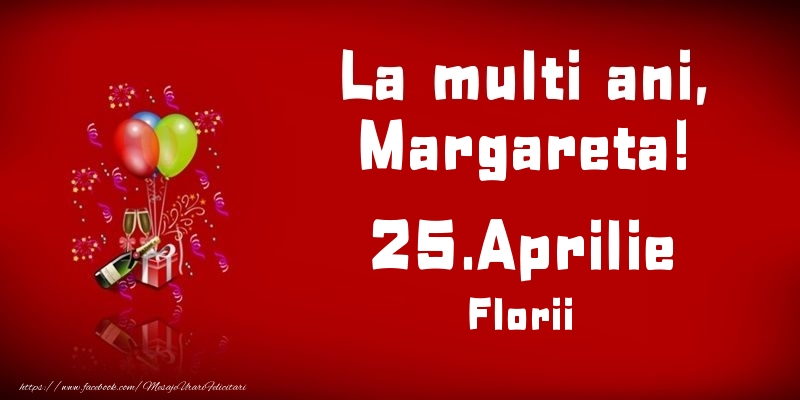 Felicitari de Ziua Numelui - Baloane & Sampanie | La multi ani, Margareta! Florii - 25.Aprilie