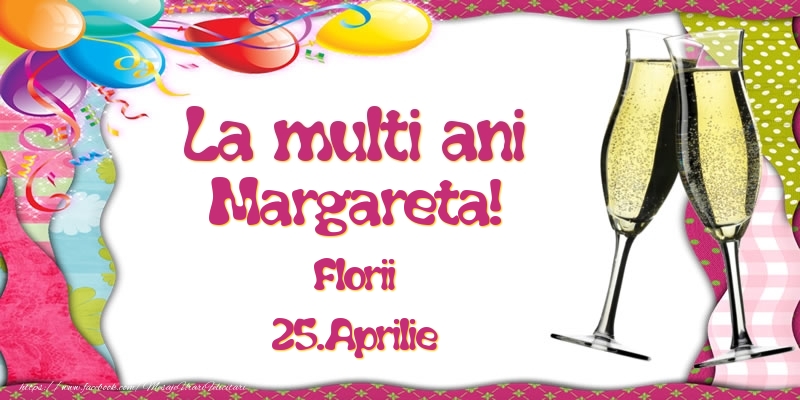 Felicitari de Ziua Numelui - Baloane & Sampanie | La multi ani, Margareta! Florii - 25.Aprilie