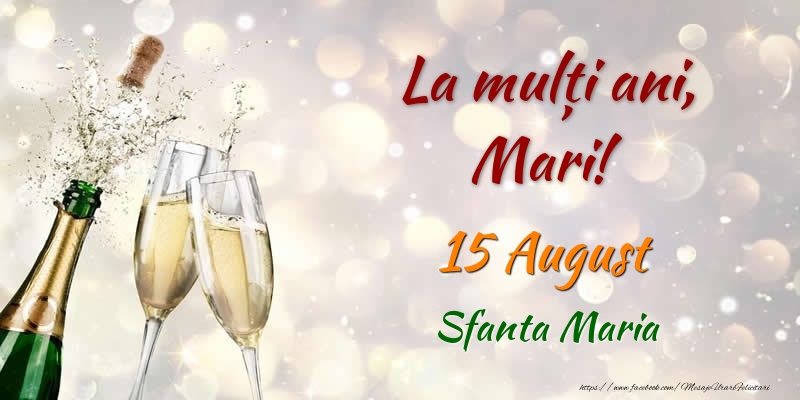 Felicitari de Ziua Numelui - Sampanie | La multi ani, Mari! 15 August Sfanta Maria