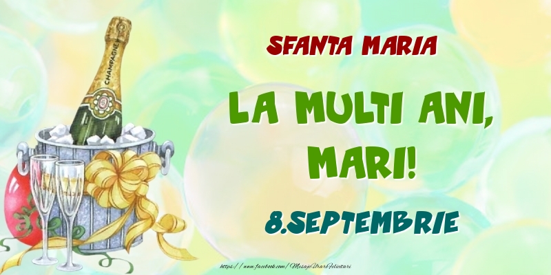 Felicitari de Ziua Numelui - Sampanie | Sfanta Maria La multi ani, Mari! 8.Septembrie