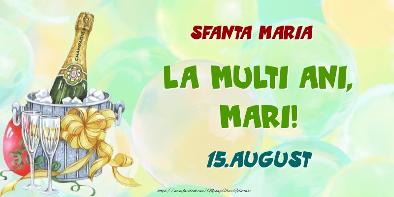 Felicitari de Ziua Numelui - Sfanta Maria La multi ani, Mari! 15.August