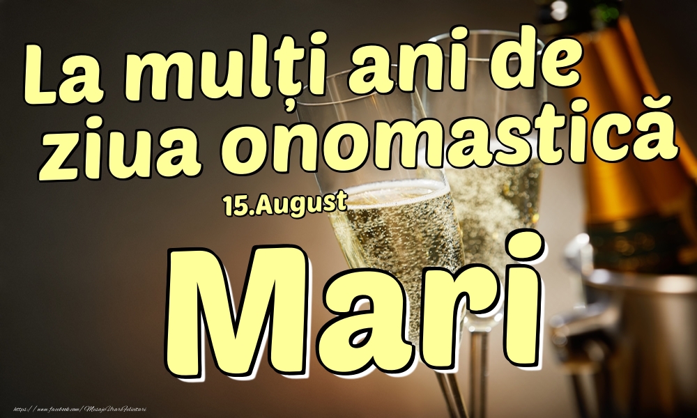 Felicitari de Ziua Numelui - 15.August - La mulți ani de ziua onomastică Mari!
