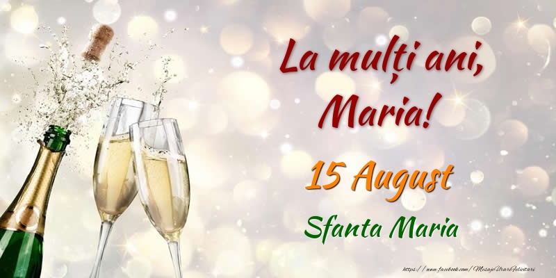  Felicitari de Ziua Numelui - Sampanie | La multi ani, Maria! 15 August Sfanta Maria