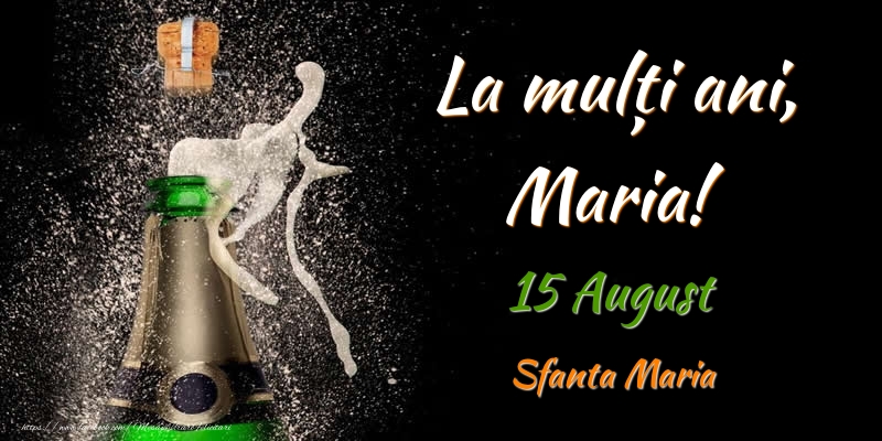 Felicitari de Ziua Numelui - Sampanie | La multi ani, Maria! 15 August Sfanta Maria
