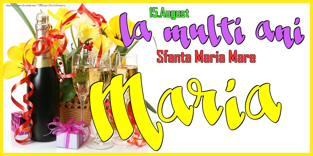 Felicitari de Ziua Numelui - 15.August - La mulți ani Maria! - Sfanta Maria Mare