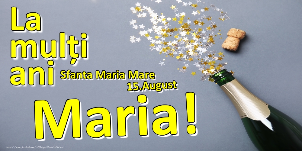 Felicitari de Ziua Numelui - 15.August - La mulți ani Maria!  - Sfanta Maria Mare