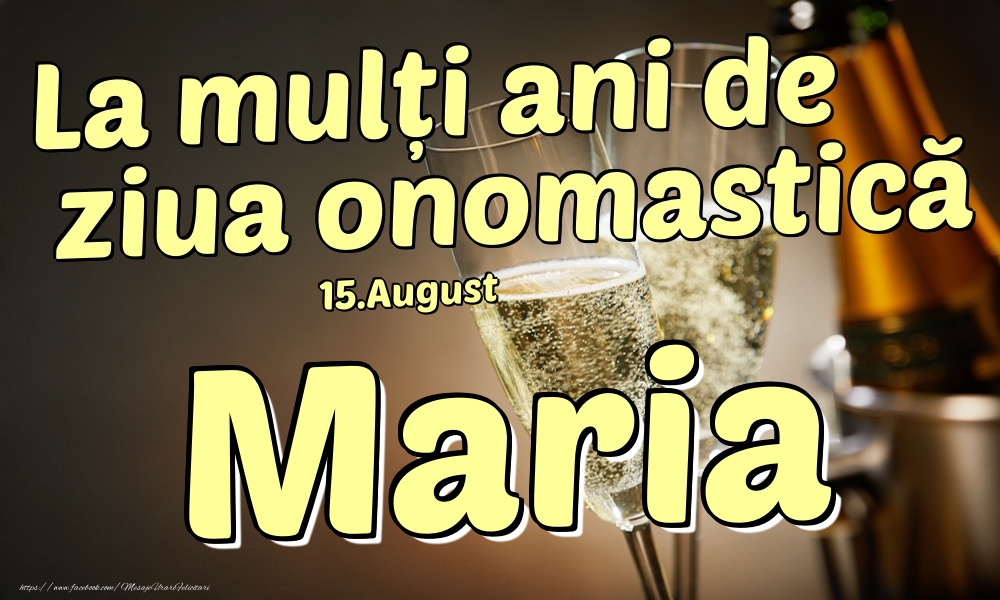 Felicitari de Ziua Numelui - 15.August - La mulți ani de ziua onomastică Maria!