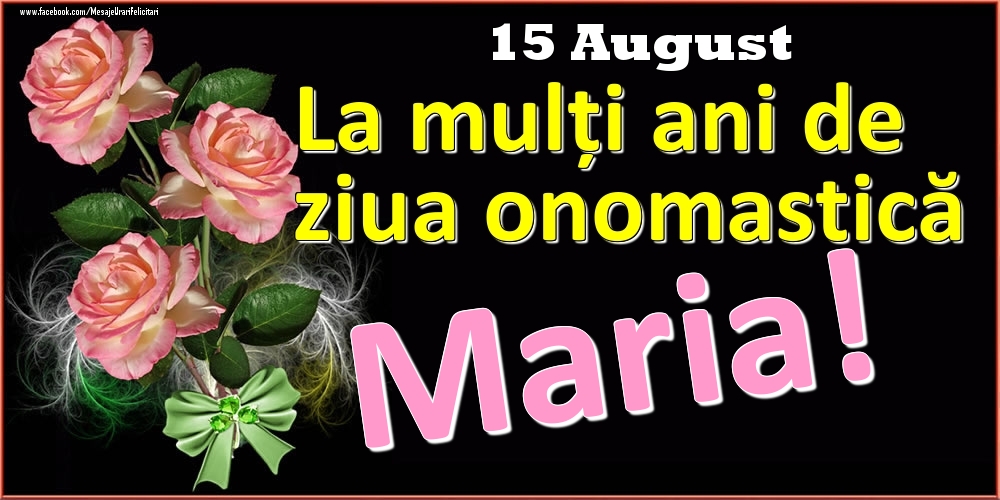 Felicitari de Ziua Numelui - La mulți ani de ziua onomastică Maria! - 15 August
