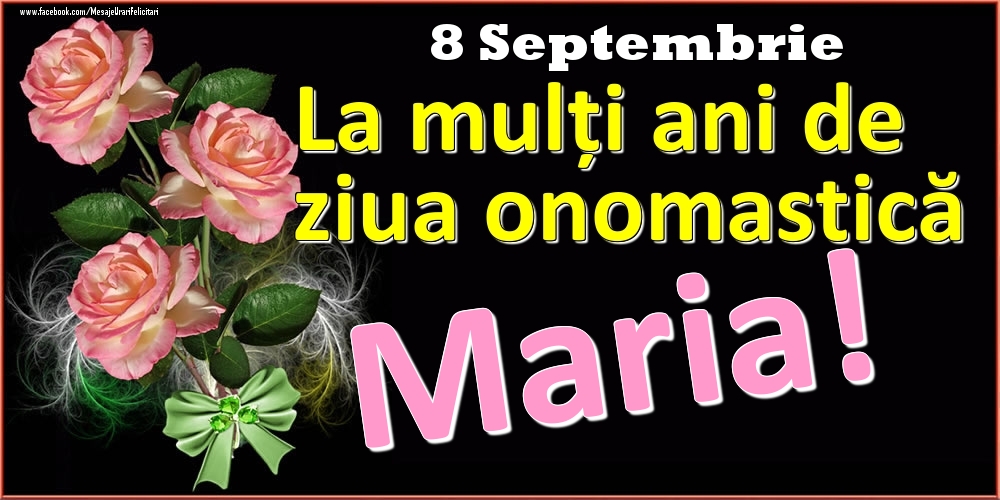 Felicitari de Ziua Numelui - La mulți ani de ziua onomastică Maria! - 8 Septembrie