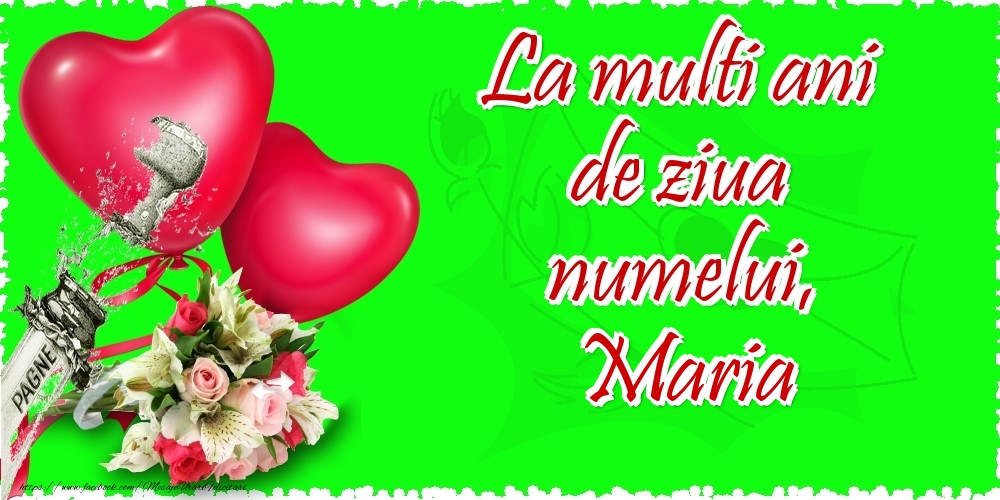  Felicitari de Ziua Numelui - 🌼🥳❤️❤️❤️🍾🥂 Flori & Inimioare & Sampanie | La multi ani de ziua numelui, Maria
