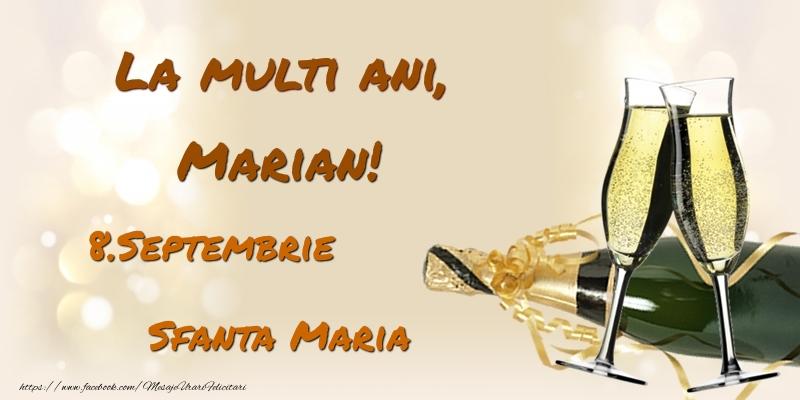 Felicitari de Ziua Numelui - Sampanie | La multi ani, Marian! 8.Septembrie - Sfanta Maria