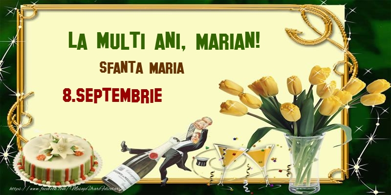 Felicitari de Ziua Numelui - Lalele & Sampanie & Tort | La multi ani, Marian! Sfanta Maria - 8.Septembrie