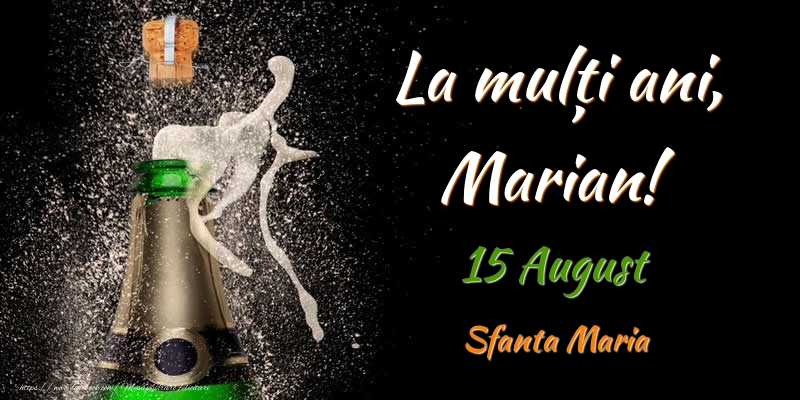 Felicitari de Ziua Numelui - Sampanie | La multi ani, Marian! 15 August Sfanta Maria