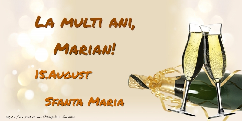 Felicitari de Ziua Numelui - Sampanie | La multi ani, Marian! 15.August - Sfanta Maria