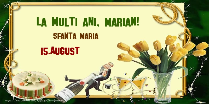 Felicitari de Ziua Numelui - Lalele & Sampanie & Tort | La multi ani, Marian! Sfanta Maria - 15.August