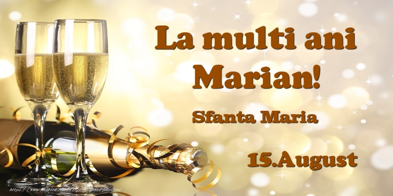 Felicitari de Ziua Numelui - Sampanie | 15.August Sfanta Maria La multi ani, Marian!
