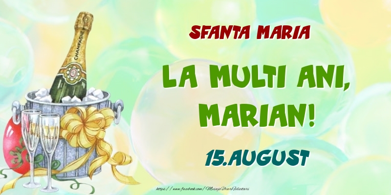 Felicitari de Ziua Numelui - Sampanie | Sfanta Maria La multi ani, Marian! 15.August