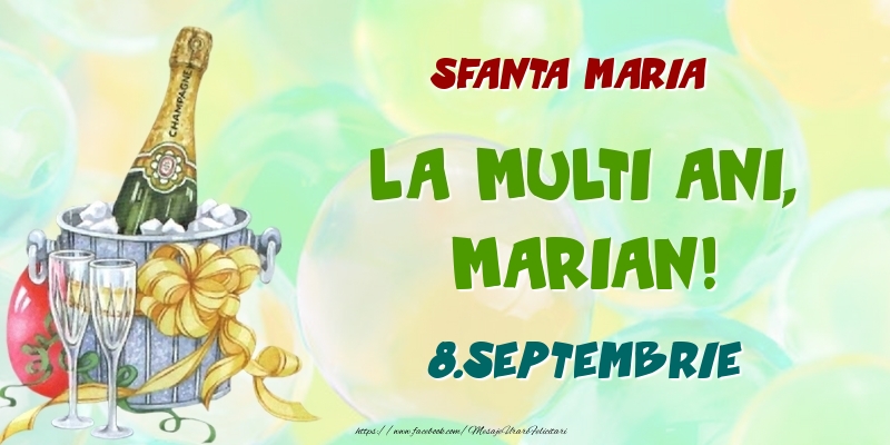 Felicitari de Ziua Numelui - Sampanie | Sfanta Maria La multi ani, Marian! 8.Septembrie