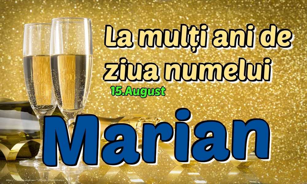 Felicitari de Ziua Numelui - Sampanie | 15.August - La mulți ani de ziua numelui Marian!