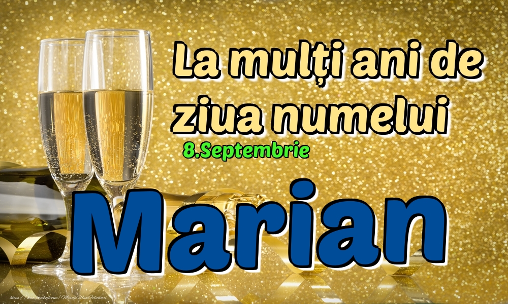 Felicitari de Ziua Numelui - Sampanie | 8.Septembrie - La mulți ani de ziua numelui Marian!
