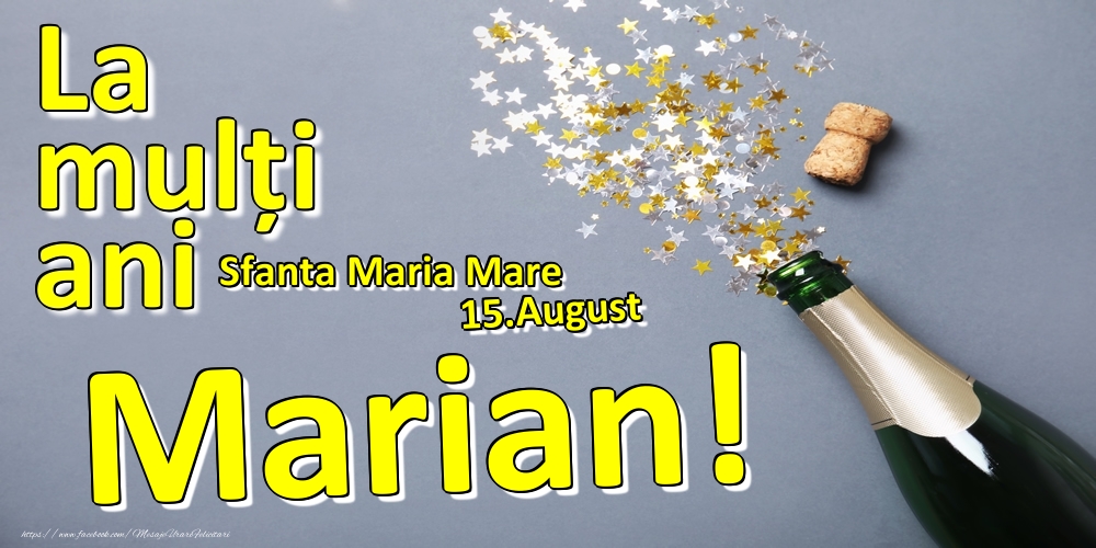 Felicitari de Ziua Numelui - Sampanie | 15.August - La mulți ani Marian!  - Sfanta Maria Mare