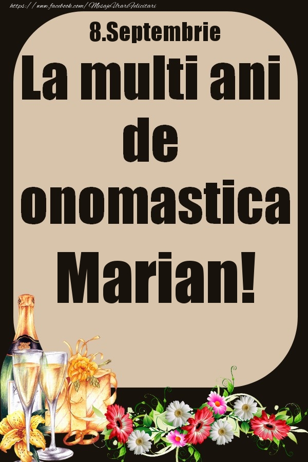 Felicitari de Ziua Numelui - 8.Septembrie - La multi ani de onomastica Marian!