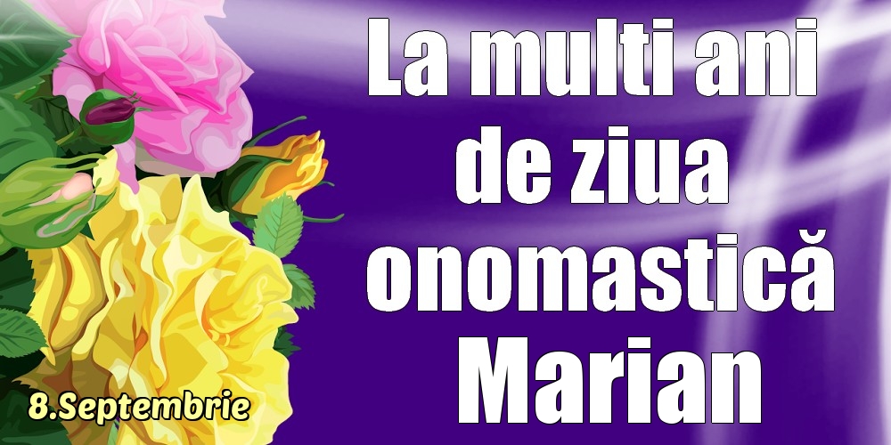 Felicitari de Ziua Numelui - Trandafiri | 8.Septembrie - La mulți ani de ziua onomastică Marian!